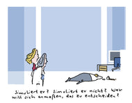 Simuliert er, simuliert er nicht....